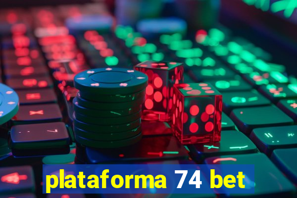 plataforma 74 bet